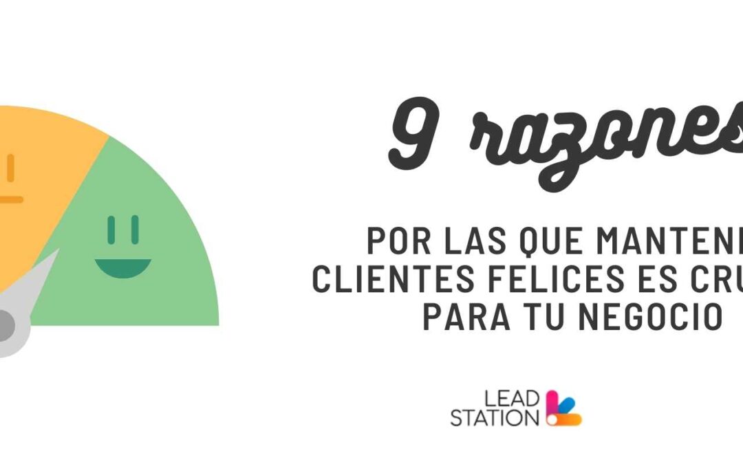 9 razones por las que mantener clientes felices es crucial para tu negocio
