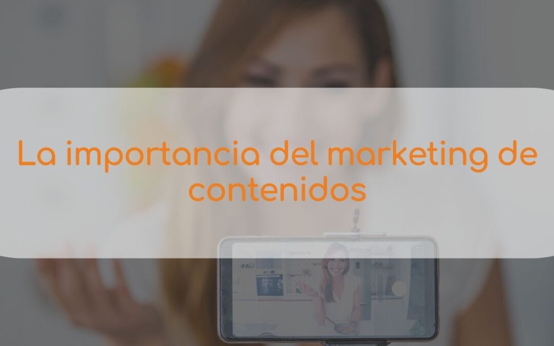 La importancia del marketing de contenidos